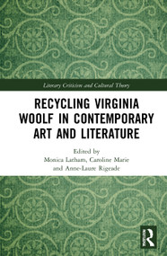 Recycling Virginia Woolf in Contemporary Art and Literature by Monica Latham, Caroline Marie, Anne-Laure Rigeade, 9781032055374
