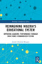 Reimagining Nigeria's Educational System (Improving Academic Performance Through High Stakes Standardized Testing) - 9781032483160 by Joseph A. Balogun, 9781032483160