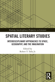 Spatial Literary Studies (Interdisciplinary Approaches to Space, Geography, and the Imagination) - 9780367609849 by Robert T. Tally Jr., 9780367609849