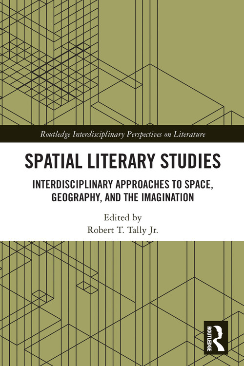Spatial Literary Studies (Interdisciplinary Approaches to Space, Geography, and the Imagination) - 9780367609849 by Robert T. Tally Jr., 9780367609849