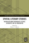Spatial Literary Studies (Interdisciplinary Approaches to Space, Geography, and the Imagination) - 9780367609849 by Robert T. Tally Jr., 9780367609849