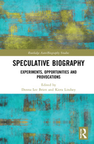 Speculative Biography (Experiments, Opportunities and Provocations) by Donna Lee Brien, Kiera Lindsey, 9780367515843