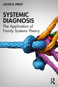 Systemic Diagnosis (The Application of Family Systems Theory) by Jacob B. Priest, 9781032282473