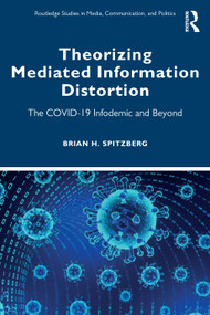 Theorizing Mediated Information Distortion (The COVID-19 Infodemic and Beyond) - 9781032501697 by Brian H. Spitzberg, 9781032501697
