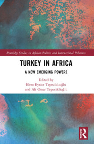 Turkey in Africa (A New Emerging Power?) by Elem Eyrice Tepeciklioğlu, Ali Onur Tepeciklioğlu, 9780367503451
