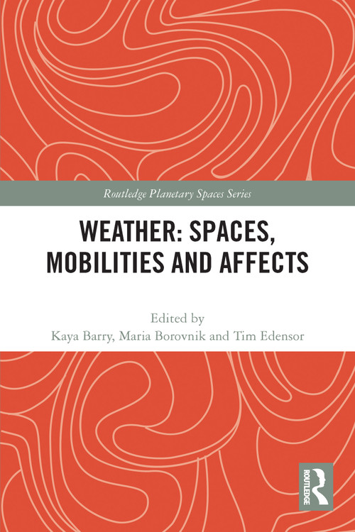 Weather: Spaces, Mobilities and Affects - 9780367678340 by Kaya Barry, Maria Borovnik, Tim Edensor, 9780367678340