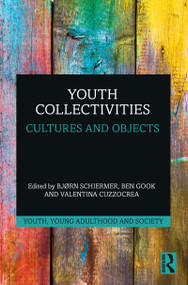 Youth Collectivities (Cultures and Objects) by Bjørn Schiermer, Ben Gook, Valentina Cuzzocrea, 9781032138640