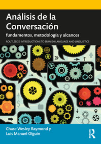 Análisis de la Conversación (fundamentos, metodología y alcances) by Chase Wesley Raymond, Luis Manuel Olguín, 9781138580534