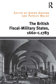 The British Fiscal-Military States, 1660-c.1783 - 9781032402499 by Aaron Graham, Patrick Walsh, 9781032402499