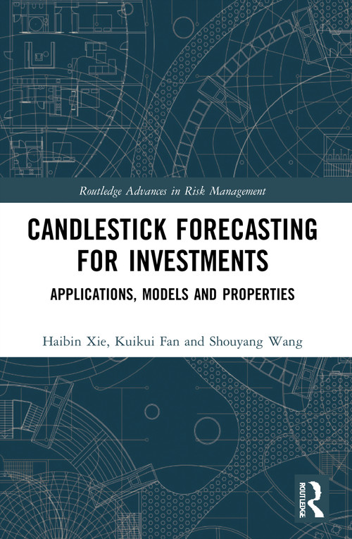Candlestick Forecasting for Investments (Applications, Models and Properties) - 9780367703394 by Haibin Xie, Kuikui Fan, Shouyang Wang, 9780367703394