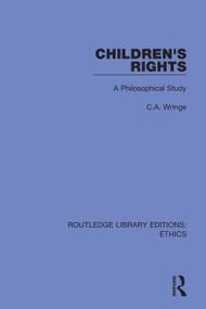 Children's Rights (A Philosophical Study) - 9780367514211 by C. A. Wringe, 9780367514211