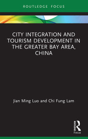 City Integration and Tourism Development in the Greater Bay Area, China - 9780367505332 by Jian Ming Luo, Chi Fung Lam, 9780367505332