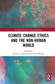 Climate Change Ethics and the Non-Human World - 9781032238296 by Brian G. Henning, Zack Walsh, 9781032238296