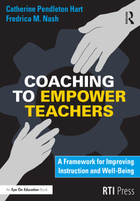 Coaching to Empower Teachers (A Framework for Improving Instruction and Well-Being) by Catherine Hart, Fredrica Nash, 9781032023663