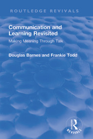 Communication and Learning Revisited (Making Meaning Through Talk) - 9780367691967 by Douglas Barnes, Frankie Todd, 9780367691967