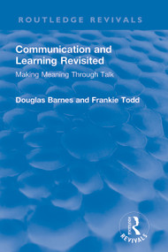 Communication and Learning Revisited (Making Meaning Through Talk) - 9780367691967 by Douglas Barnes, Frankie Todd, 9780367691967