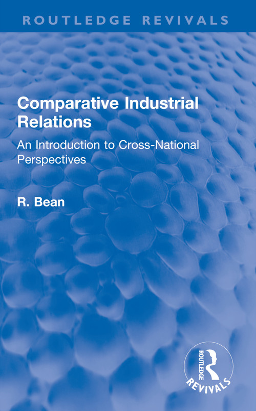 Comparative Industrial Relations (An Introduction to Cross-National Perspectives) - 9780367650766 by R. Bean, 9780367650766