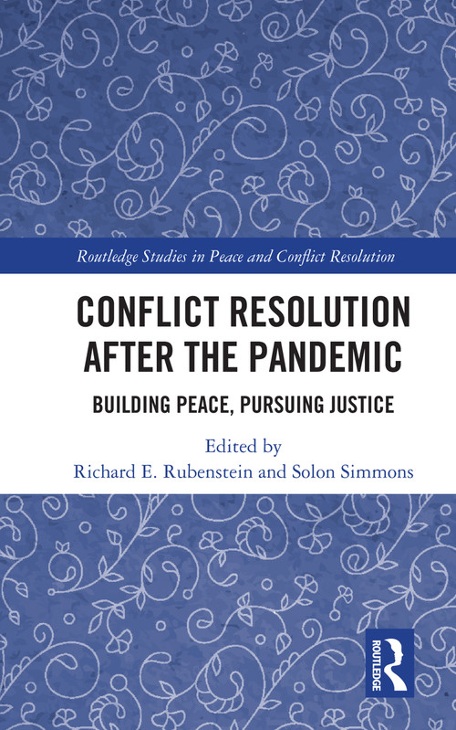 Conflict Resolution after the Pandemic (Building Peace, Pursuing Justice) by Richard E. Rubenstein, Solon Simmons, 9780367722012