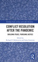 Conflict Resolution after the Pandemic (Building Peace, Pursuing Justice) by Richard E. Rubenstein, Solon Simmons, 9780367722012