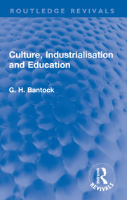 Culture, Industrialisation and Education - 9780367650698 by G. H. Bantock, 9780367650698