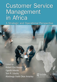 Customer Service Management in Africa (A Strategic and Operational Perspective) - 9781032400051 by Robert Hinson, Ogechi Adeola, Terri Lituchy, Abednego Amartey, 9781032400051