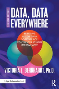 Data, Data Everywhere (Bringing All the Data Together for Continuous School Improvement) - 9781138912175 by Victoria L. Bernhardt, 9781138912175