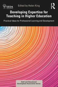 Developing Expertise for Teaching in Higher Education (Practical Ideas for Professional Learning and Development) by Helen King, 9781032057002