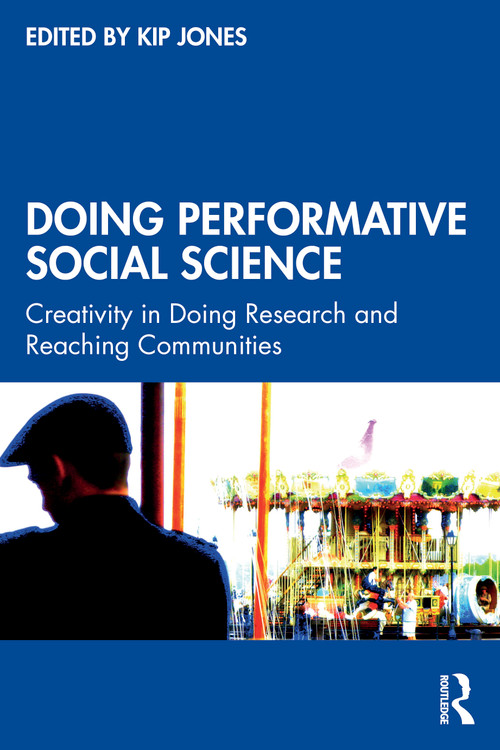 Doing Performative Social Science (Creativity in Doing Research and Reaching Communities) - 9781032035239 by Kip Jones, 9781032035239