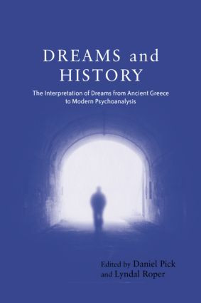 Dreams and History (The Interpretation of Dreams from Ancient Greece to Modern Psychoanalysis) - 9781583912836 by Daniel Pick, Lyndal Roper, 9781583912836