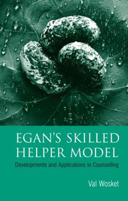 Egan's Skilled Helper Model (Developments and Implications in Counselling) - 9781583912041 by Val Wosket, 9781583912041