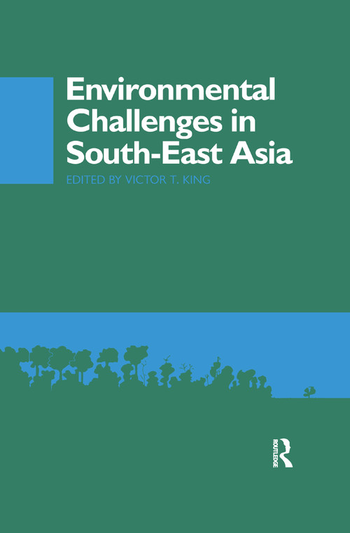 Environmental Challenges in South-East Asia by Victor T. King, 9781138993495