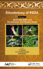 Ethnobotany of India, Volume 3 (North-East India and the Andaman and Nicobar Islands) - 9781774631218 by T. Pullaiah, K. V. Krishnamurthy, Bir Bahadur, 9781774631218
