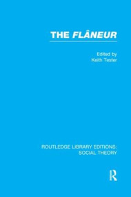 The Flaneur (RLE Social Theory) by Keith Tester, 9781138989252