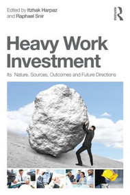 Heavy Work Investment (Its Nature, Sources, Outcomes, and Future Directions) - 9780415835060 by Itzhak Harpaz, Raphael Snir, 9780415835060