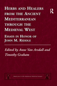 Herbs and Healers from the Ancient Mediterranean through the Medieval West (Essays in Honor of John M. Riddle) - 9781138115958 by Anne Van Arsdall, Timothy Graham, 9781138115958