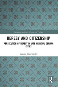 Heresy and Citizenship (Persecution of Heresy in Late Medieval German Cities) - 9780367555573 by Eugene Smelyansky, 9780367555573