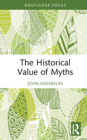 The Historical Value of Myths by John Karabelas, 9781138229891