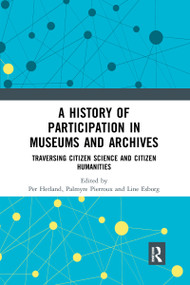 A History of Participation in Museums and Archives (Traversing Citizen Science and Citizen Humanities) - 9781032173047 by Per Hetland, Palmyre Pierroux, Line Esborg, 9781032173047