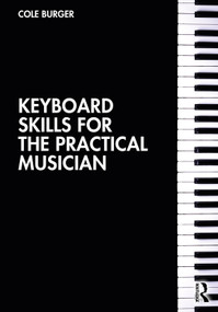 Keyboard Skills for the Practical Musician by Cole Burger, 9780367517465