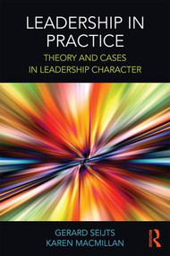 Leadership in Practice (Theory and Cases in Leadership Character) - 9781138223110 by Gerard Seijts, Karen MacMillan, 9781138223110