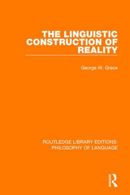 The Linguistic Construction of Reality - 9781138697201 by George W. Grace, 9781138697201