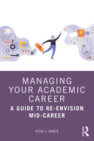 Managing Your Academic Career (A Guide to Re-Envision Mid-Career) by Vicki L. Baker, 9781032062396