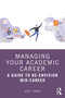Managing Your Academic Career (A Guide to Re-Envision Mid-Career) by Vicki L. Baker, 9781032062396