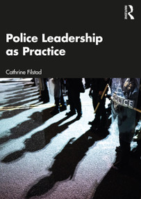 Police Leadership as Practice by Cathrine Filstad, 9781032123288