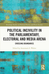 Political Incivility in the Parliamentary, Electoral and Media Arena (Crossing Boundaries) - 9780367697464 by Annemarie S. Walter, 9780367697464