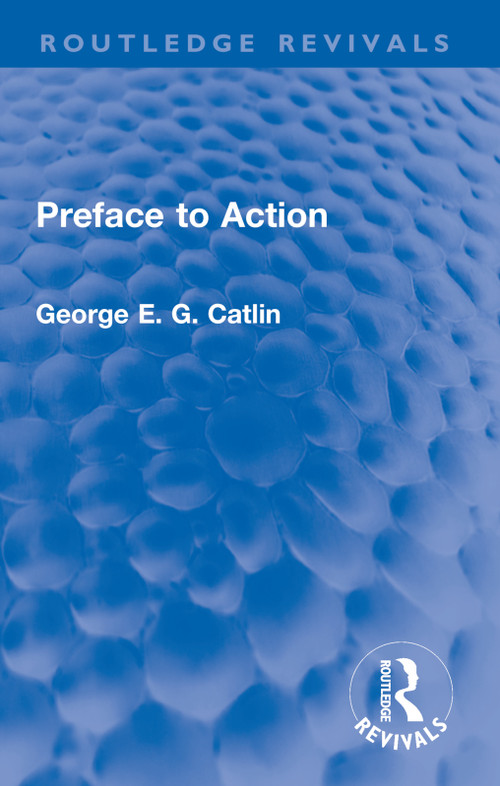 Preface to Action - 9780367678814 by George E. G. Catlin, 9780367678814