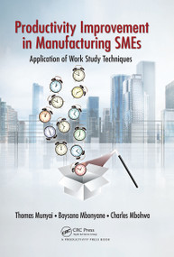 Productivity Improvement in Manufacturing SMEs (Application of Work Study) - 9781032402031 by Thomas Thinandavha Munyai, Boysana Lephoi Mbonyane, Charles Mbohwa, 9781032402031