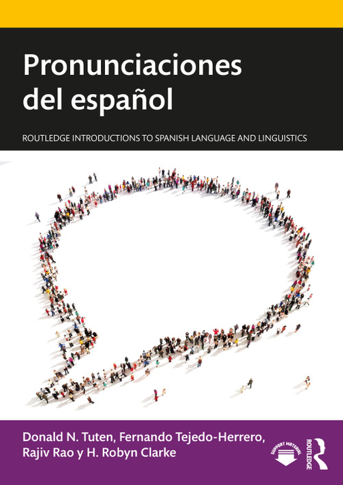 Pronunciaciones del español by Donald N. Tuten, Fernando Tejedo-Herrero, Rajiv Rao, H. Robyn Clarke, 9781138657540