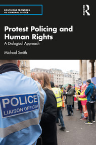 Protest Policing and Human Rights (A Dialogical Approach) - 9780367749682 by Michael Smith, 9780367749682