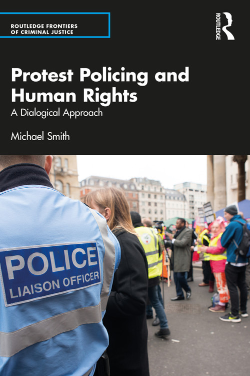 Protest Policing and Human Rights (A Dialogical Approach) - 9780367749682 by Michael Smith, 9780367749682